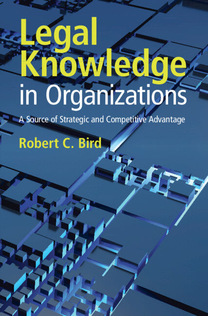 Legal Knowledge in Organizations; A Source of Strategic and Competitive Advantage (Hardback) 9781009596671