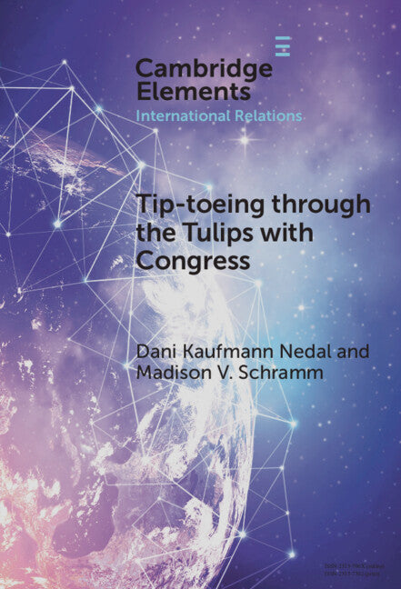 Tip-toeing through the Tulips with Congress; How Congressional Attention Constrains Covert Action (Hardback) 9781009598002