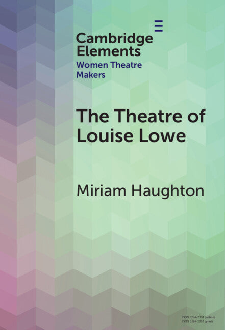 The Theatre of Louise Lowe (Hardback) 9781009598385