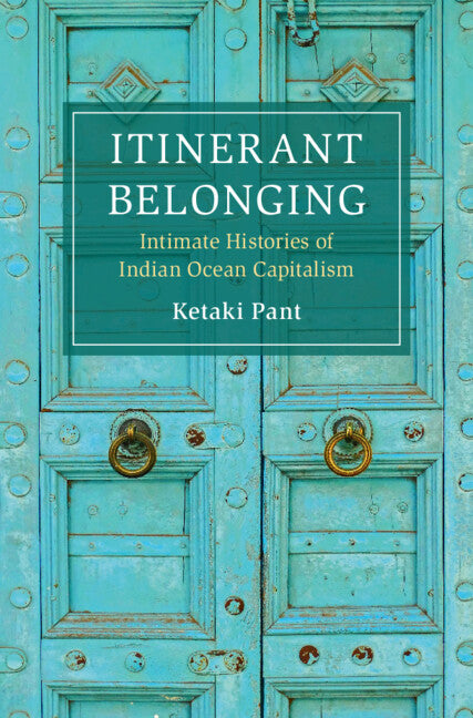 Itinerant Belonging; Intimate Histories of Indian Ocean Capitalism (Hardback) 9781009601603