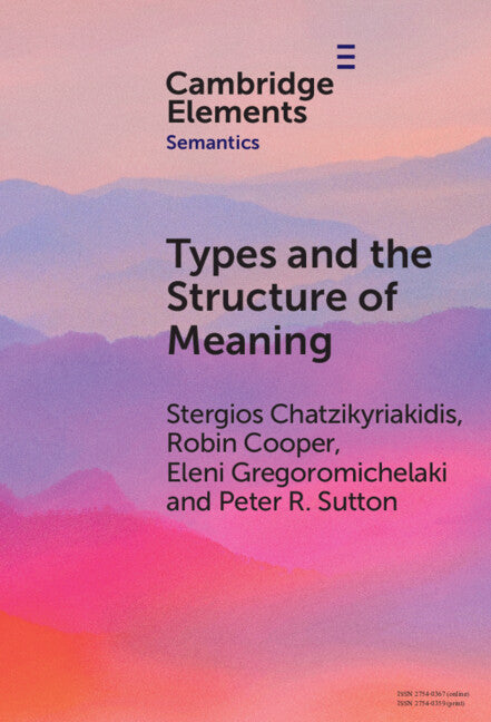 Types and the Structure of Meaning; Issues in Compositional and Lexical Semantics (Hardback) 9781009619356
