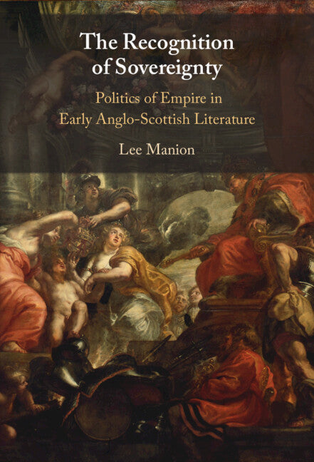 The Recognition of Sovereignty; Politics of Empire in Early Anglo-Scottish Literature (Hardback) 9781009633413