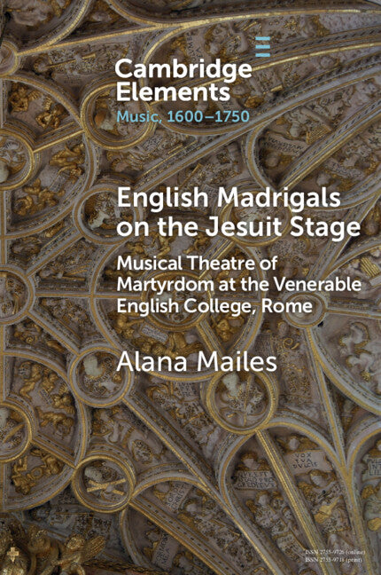 English Madrigals on the Jesuit Stage; Musical Theatre of Martyrdom at the Venerable English College, Rome (Paperback / softback) 9781009642972