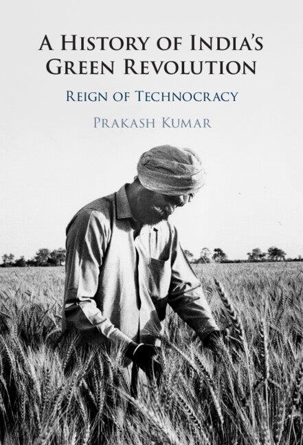 A History of India's Green Revolution; Reign of Technocracy (Hardback) 9781009646581