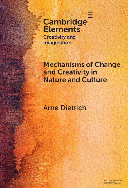Mechanisms of Change and Creativity in Nature and Culture (Hardback) 9781009663144