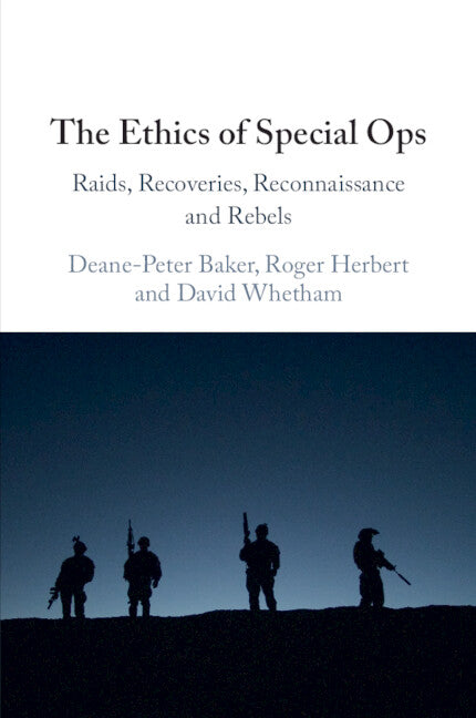 The Ethics of Special Ops; Raids, Recoveries, Reconnaissance, and Rebels (Paperback / softback) 9781009665094