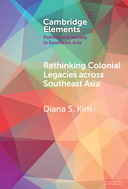 Rethinking Colonial Legacies across Southeast Asia; Through the Lens of the Japanese Wartime Empire (Hardback) 9781009671484