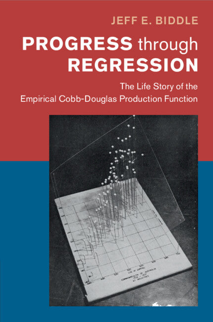 Progress through Regression; The Life Story of the Empirical Cobb-Douglas Production Function (Paperback / softback) 9781009686570