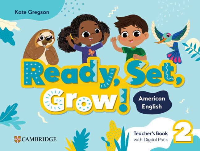 Ready, Set, Grow! Level 2 Teacher's Book with Digital Pack American English (Multiple-component retail product) 9781009799515