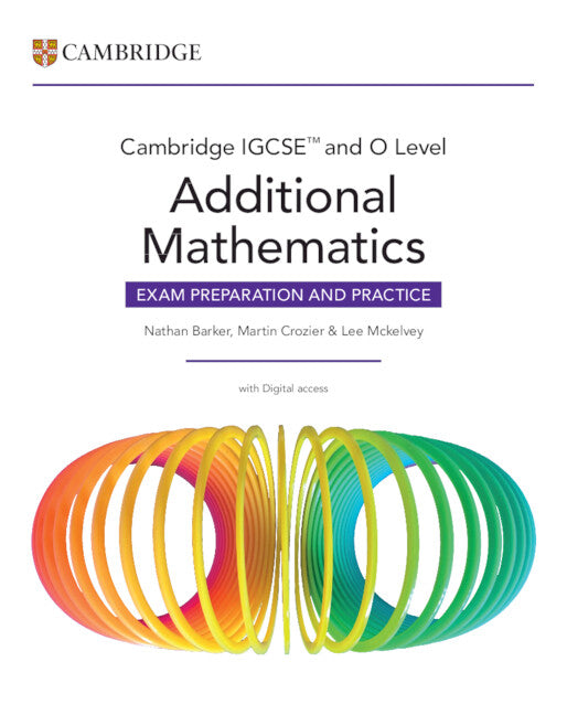Cambridge IGCSE™ and O Level Additional Mathematics Exam Preparation and Practice with Digital Access (2 Years) (Multiple-component retail product) 9781009829489