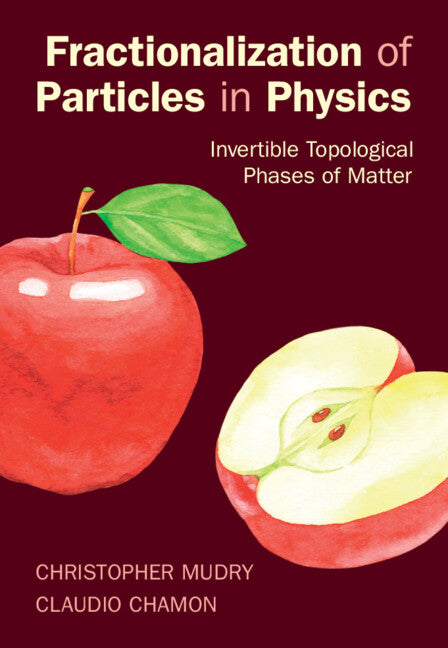Fractionalization of Particles in Physics; Invertible Topological Phases of Matter (Hardback) 9781107009547