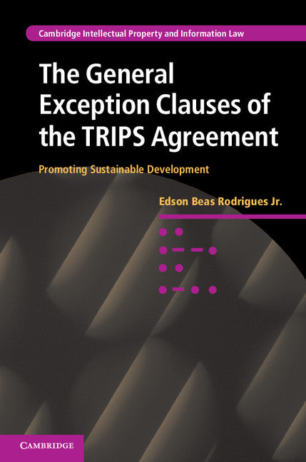 The General Exception Clauses of the TRIPS Agreement; Promoting Sustainable Development (Hardback) 9781107017481