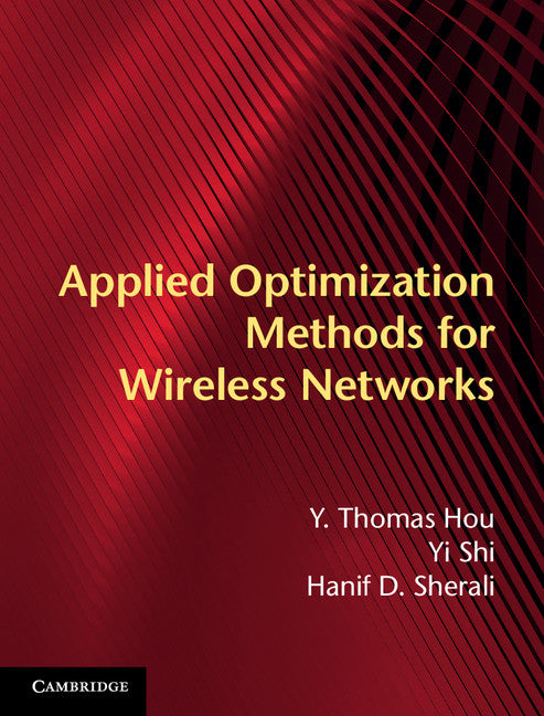 Applied Optimization Methods for Wireless Networks (Hardback) 9781107018808