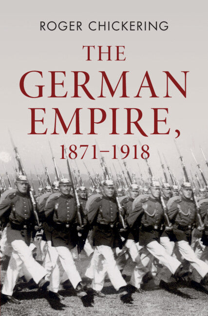 The German Empire, 1871–1918 (Hardback) 9781107026742