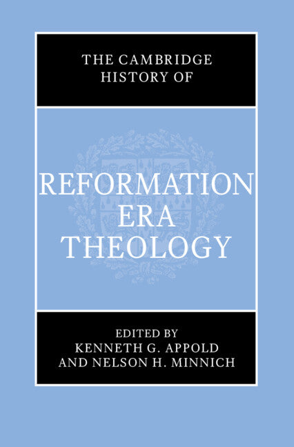 The Cambridge History of Reformation Era Theology (Hardback) 9781107044043