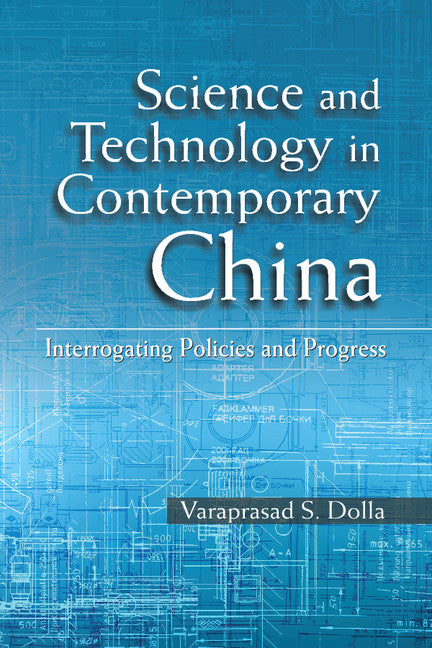 Science and Technology in Contemporary China; Interrogating Policies and Progress (Hardback) 9781107080379