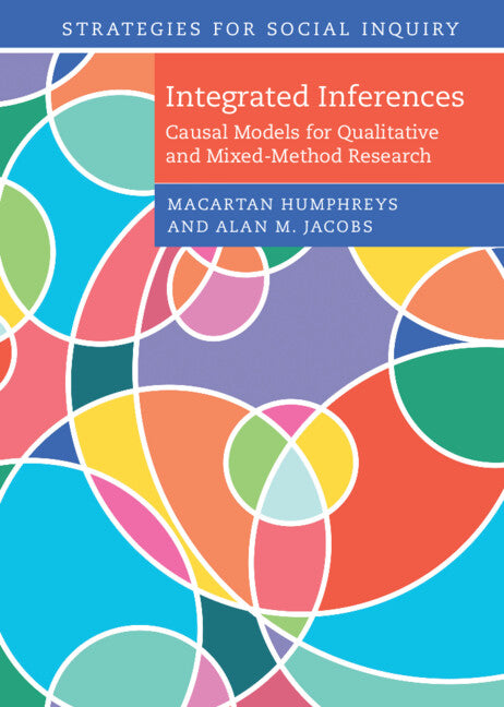 Integrated Inferences; Causal Models for Qualitative and Mixed-Method Research (Hardback) 9781107169623