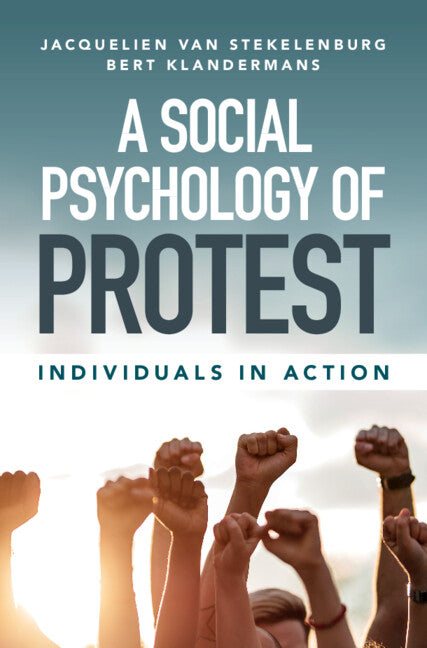 A Social Psychology of Protest; Individuals in Action (Hardback) 9781107178007