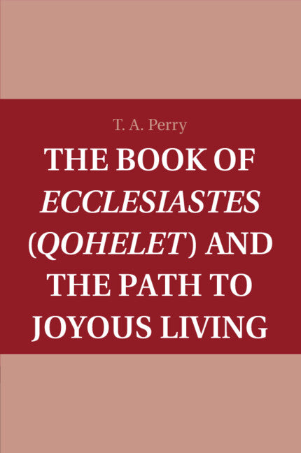 The Book of Ecclesiastes (Qohelet) and the Path to Joyous Living (Paperback / softback) 9781107458444