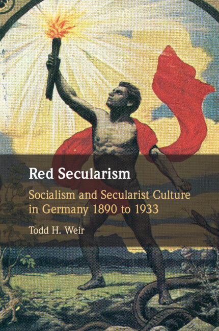 Red Secularism; Socialism and Secularist Culture in Germany 1890 to 1933 (Paperback / softback) 9781107583436
