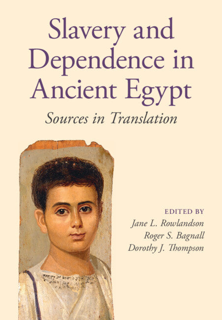 Slavery and Dependence in Ancient Egypt; Sources in Translation (Paperback / softback) 9781107681491