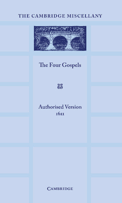 The Four Gospels; Printed in Paragraphs from the Text of the Authorised Version (Paperback / softback) 9781107684560