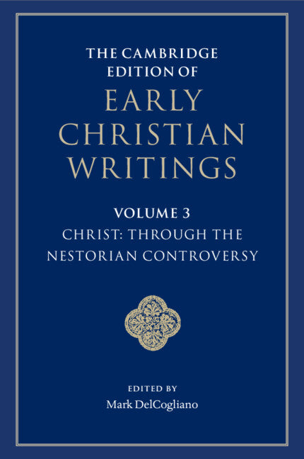 The Cambridge Edition of Early Christian Writings: Volume 3, Christ: Through the Nestorian Controversy (Paperback / softback) 9781107693326
