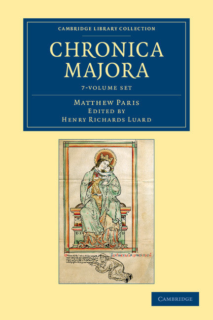 Matthaei Parisiensis Chronica majora 7 Volume Set (Multiple-component retail product) 9781108049061