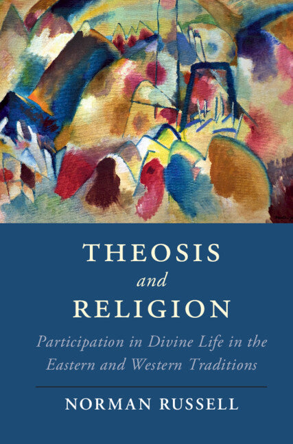 Theosis and Religion; Participation in Divine Life in the Eastern and Western Traditions (Paperback / softback) 9781108406338