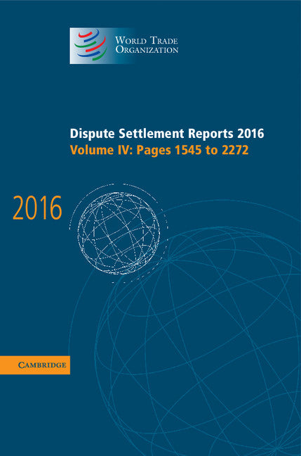 Dispute Settlement Reports 2016: Volume 4, Pages 1545 to 2272 (Hardback) 9781108427975