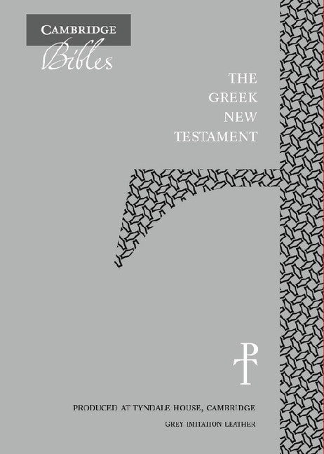 The Greek New Testament, Grey Imitation Leather TH512:NT; Produced at Tyndale House, Cambridge (Leather / fine binding) 9781108440134