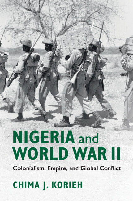 Nigeria and World War II; Colonialism, Empire, and Global Conflict (Paperback / softback) 9781108444279
