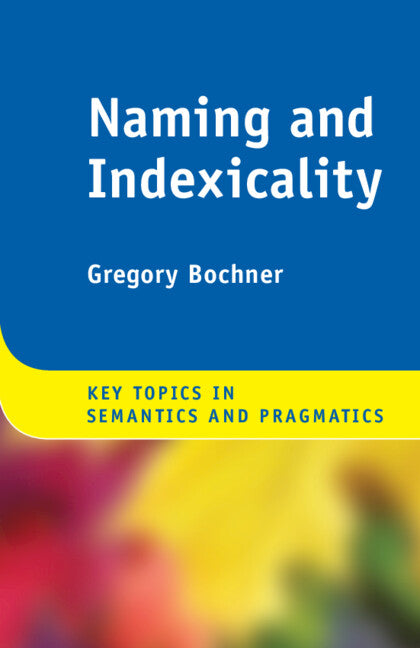 Naming and Indexicality (Paperback / softback) 9781108449687