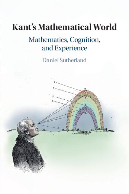 Kant's Mathematical World; Mathematics, Cognition, and Experience (Paperback / softback) 9781108455107
