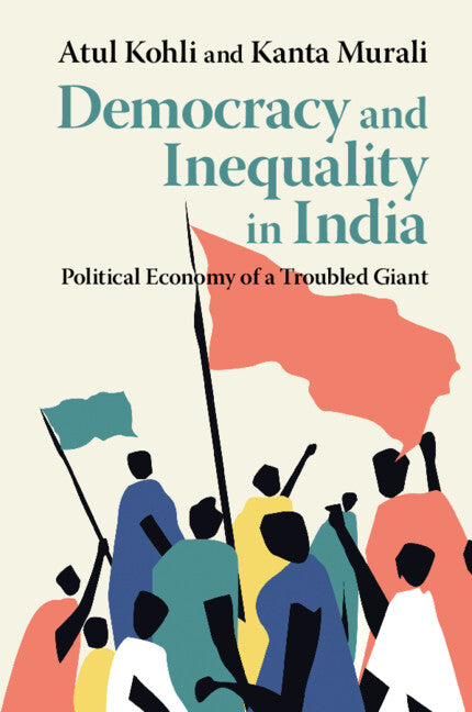 Democracy and Inequality in India; Political Economy of a Troubled Giant (Paperback / softback) 9781108458559