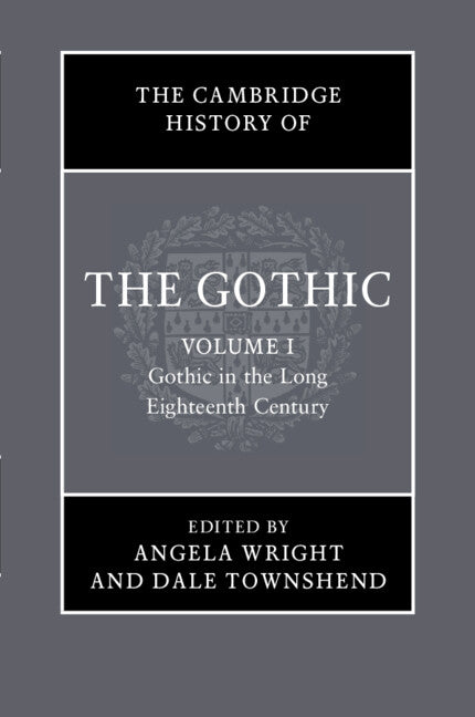 The Cambridge History of the Gothic: Volume 1, Gothic in the Long Eighteenth Century (Paperback / softback) 9781108460170