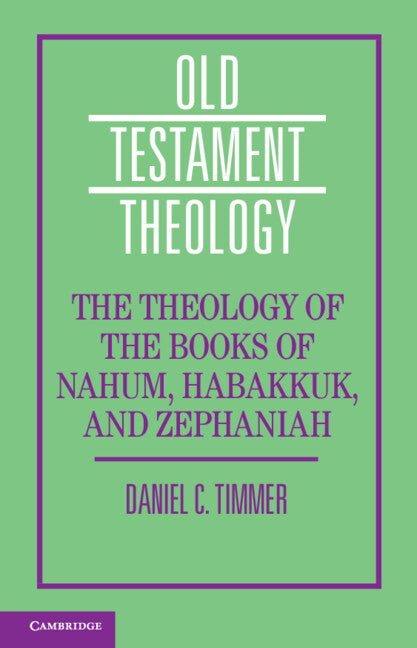 The Theology of the Books of Nahum, Habakkuk, and Zephaniah (Paperback / softback) 9781108468695