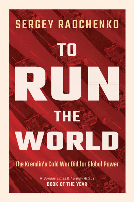 To Run the World; The Kremlin's Cold War Bid for Global Power (Hardback) 9781108477352