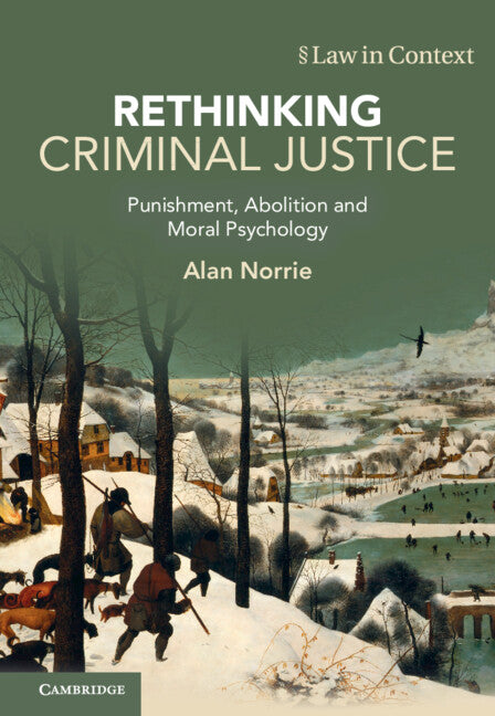 Rethinking Criminal Justice; Punishment, Abolition and Moral Psychology (Hardback) 9781108478878