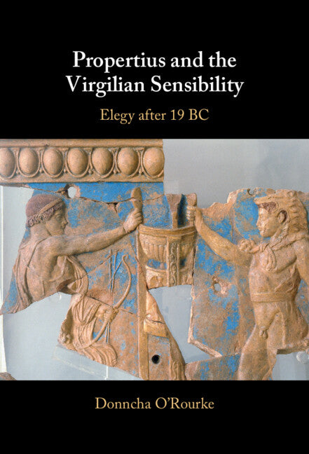 Propertius and the Virgilian Sensibility; Elegy after 19 BC (Hardback) 9781108481731