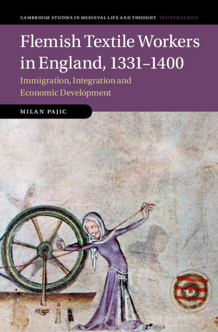 Flemish Textile Workers in England, 1331–1400; Immigration, Integration and Economic Development (Hardback) 9781108489201