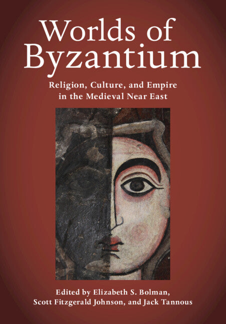 Worlds of Byzantium; Religion, Culture, and Empire in the Medieval Near East (Hardback) 9781108492096