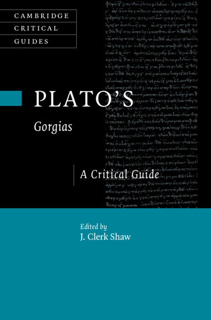 Plato's Gorgias; A Critical Guide (Hardback) 9781108492218