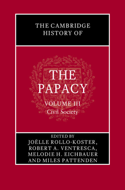 The Cambridge History of the Papacy: Volume 3, Civil Society (Hardback) 9781108493772