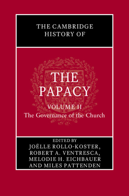 The Cambridge History of the Papacy: Volume 2, The Governance of the Church (Hardback) 9781108493826