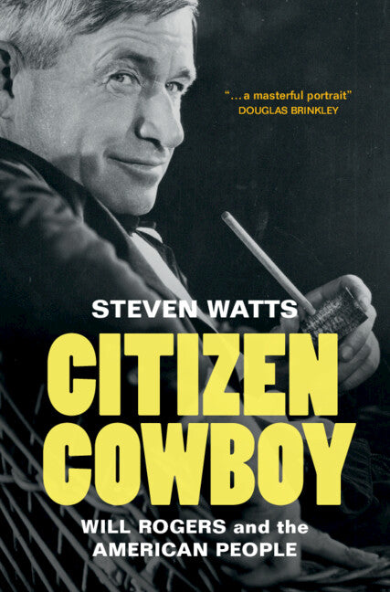 Citizen Cowboy; Will Rogers and the American People (Hardback) 9781108495936