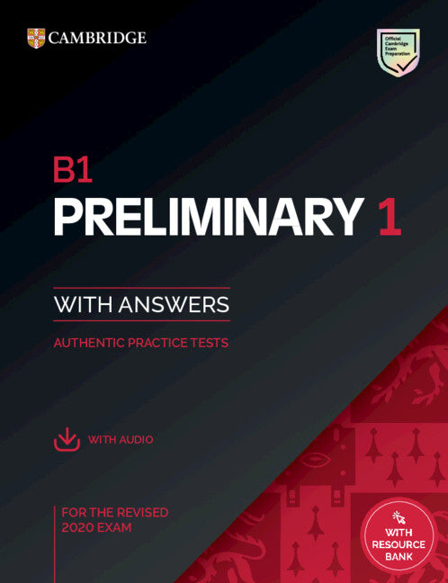 B1 Preliminary 1 for the Revised 2020 Exam Student's Book with Answers with Audio with Resource Bank; Authentic Practice Tests (Multiple-component retail product) 9781108676410