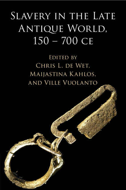 Slavery in the Late Antique World, 150 – 700 CE (Paperback / softback) 9781108699983