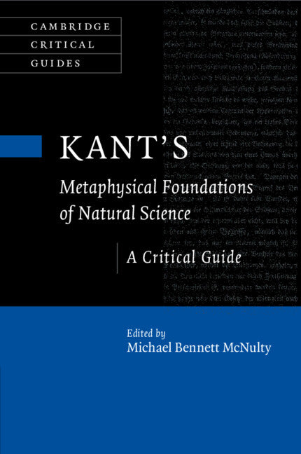 Kant's Metaphysical Foundations of Natural Science; A Critical Guide (Paperback / softback) 9781108701709