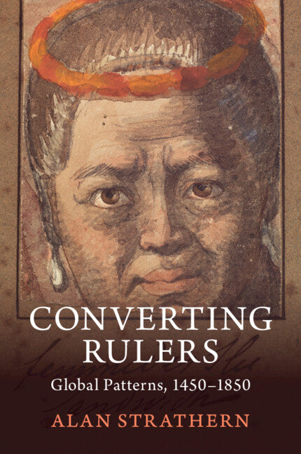 Converting Rulers; Global Patterns, 1450–1850 (Paperback / softback) 9781108702102